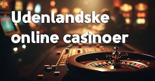 Udenlandske Casinoer En Guide til Online Spil 457945566 Udenlandske Casinoer En Guide til Online Spil 457945566